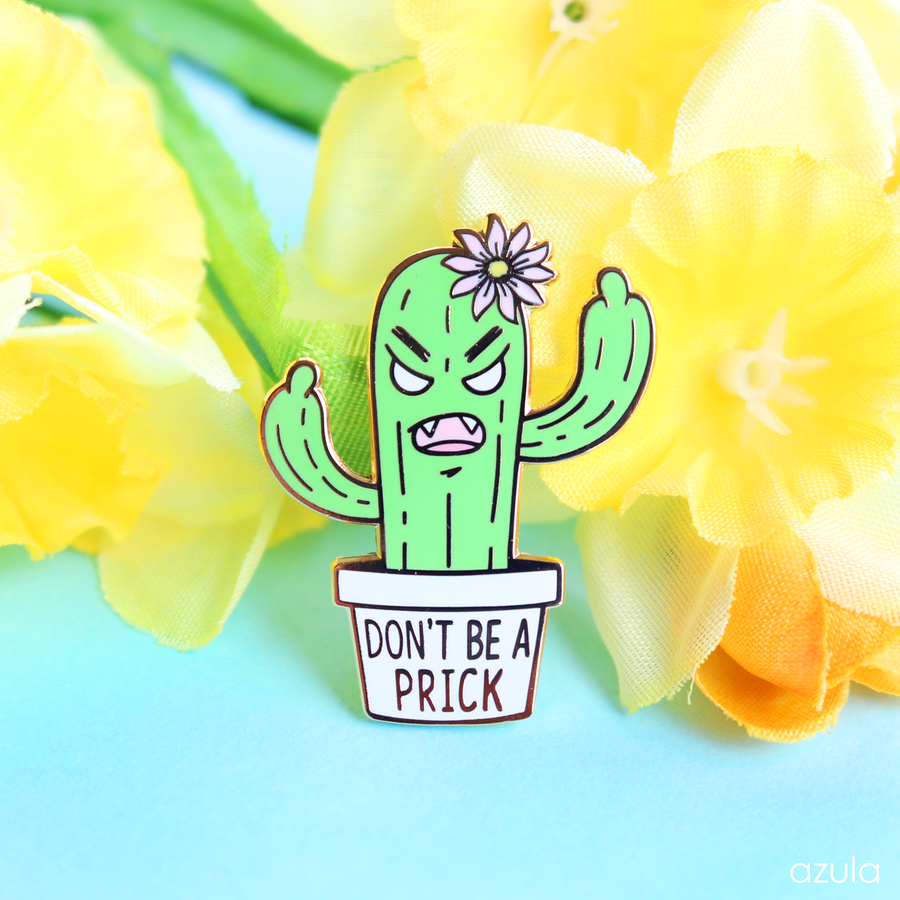 DON'T BE A PRICK ✦ ENAMEL PIN