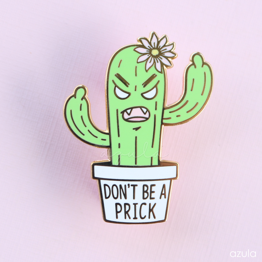 DON'T BE A PRICK ✦ ENAMEL PIN